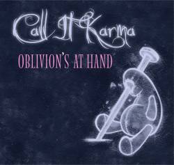 Call It Karma : Oblivion's at Hand